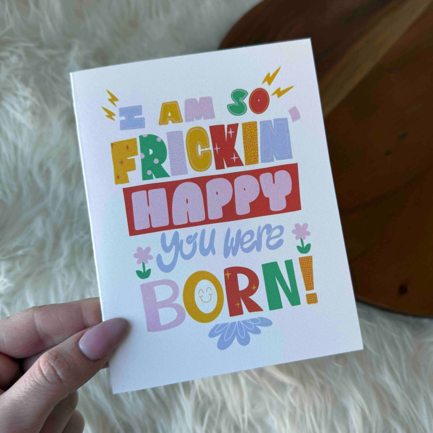 "I am so frickin' happy you were born!" Birthday Card